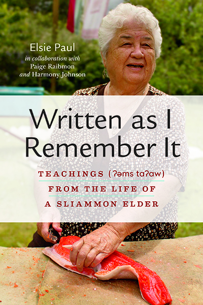 Written as I Remember It: Teachings (Ɂəms tɑɁɑw) from the Life of a Sliammon Elder