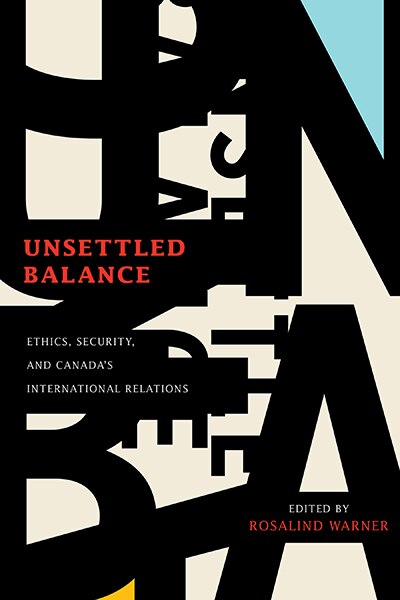 Unsettled Balance: Ethics, Security, and Canada's International Relations