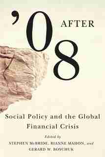 After '08: Social Policy and the Global Financial Crisis by Stephen McBride