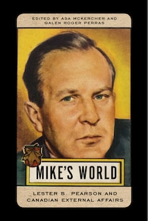 Mike's World: Lester B. Pearson and Canadian External Affairs