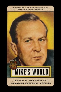 Mike's World: Lester B. Pearson and Canadian External Affairs