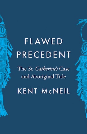 Flawed Precedent: The St. Catherine's Case and Aboriginal Title