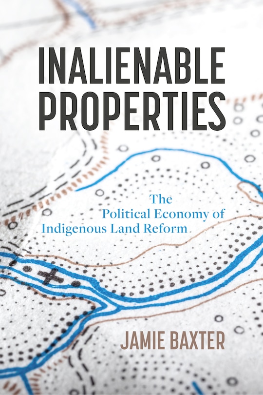 Inalienable Properties: The Political Economy Of Indigenous Land Reform