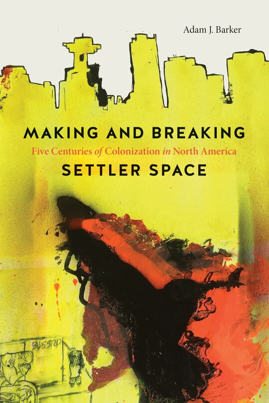 Couverture_Making And Breaking Settler Space