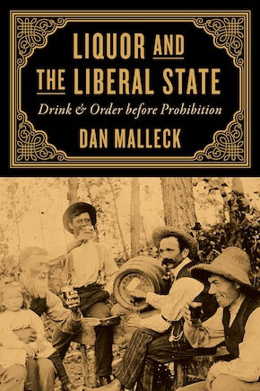 Liquor and the Liberal State: Drink and Order before Prohibition