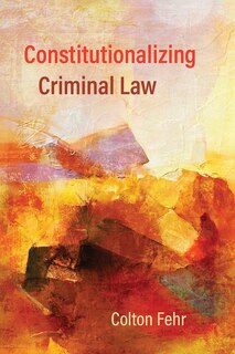 Front cover_Constitutionalizing Criminal Law