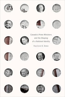 Canada's Prime Ministers and the Shaping of a National Identity