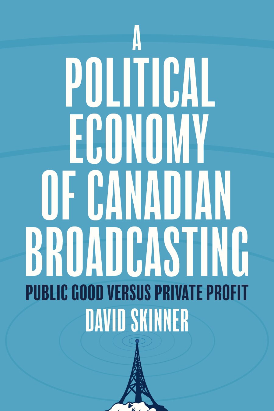 A Political Economy Of Canadian Broadcasting: Public Good
