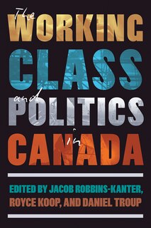 Front cover_The Working Class and Politics in Canada