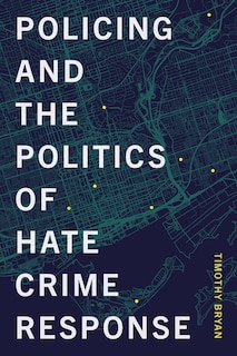 Couverture_Policing and the Politics of Hate Crime Response