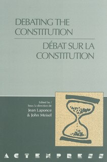 Front cover_Debating The Constitution - Débat Sur La Constitution