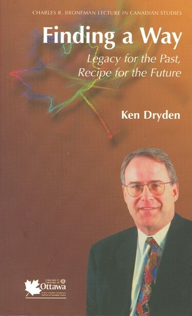 Finding a Way: Legacy for the Past, Recipe for the Future by Ken Dryden
