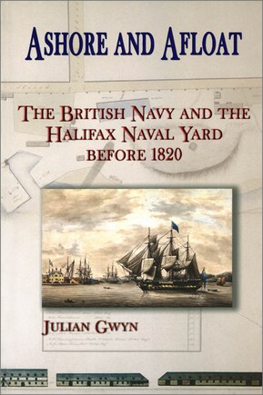 Ashore and Afloat: The British Navy and the Halifax Naval Yard Before 1820