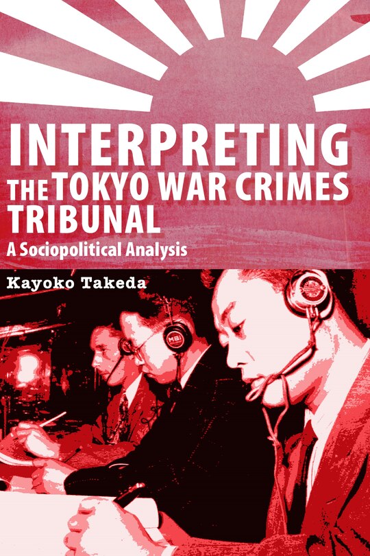 Front cover_Interpreting the Tokyo War Crimes Tribunal