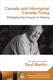 Front cover_Paul Martin : Canada and Aboriginal Canada Today - Le Canada et le Canada autochtone aujourd’hui