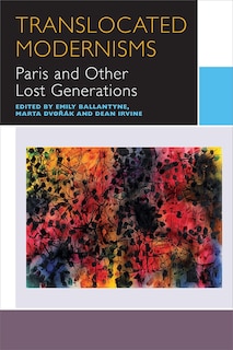 Translocated Modernisms: Paris and Other Lost Generations