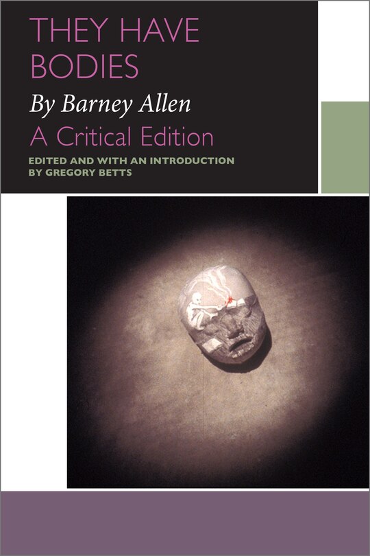 They Have Bodies, By Barney Allen: A Critical Edition