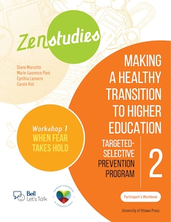 Front cover_Zenstudies 2: Making a Healthy Transition to Higher Education – Workshop 1: When Fear Takes Hold – Participant’s Workbook