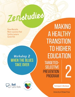 Front cover_Zenstudies 2: Making a Healthy Transition to Higher Education – Workshop 2: When the Blues Take Over – Participant’s Workbook