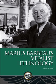 Couverture_Marius Barbeau's Vitalist Ethnology