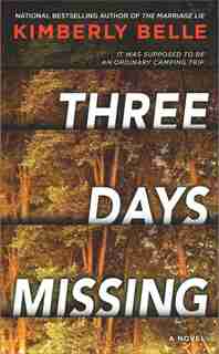 Three Days Missing: A Novel Of Psychological Suspense by Kimberly Belle