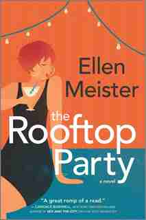 The Rooftop Party: A Novel by Ellen Meister