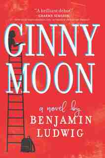 Ginny Moon: A Novel by Benjamin Ludwig