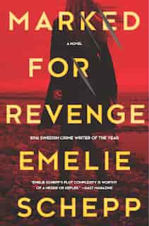 Marked For Revenge: A Thriller by Emelie Schepp