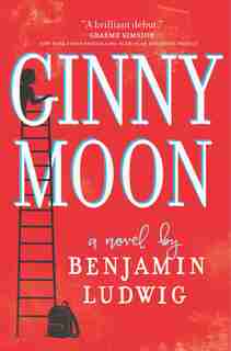 Ginny Moon: A Novel by Benjamin Ludwig