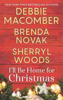I'll Be Home For Christmas: An Anthology by Debbie Macomber