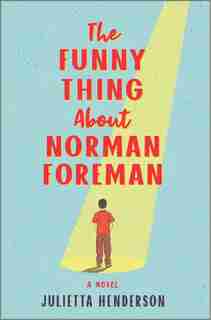The Funny Thing About Norman Foreman: A Novel de Julietta Henderson