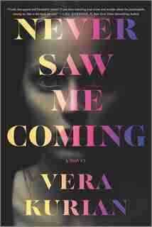 Never Saw Me Coming: A Novel by Vera Kurian