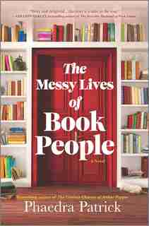 The Messy Lives of Book People: A Novel by Phaedra Patrick