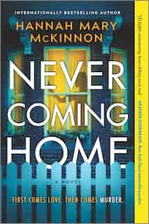 Never Coming Home: A Novel by Hannah Mary Mckinnon
