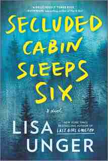 Secluded Cabin Sleeps Six: A Novel by Lisa Unger