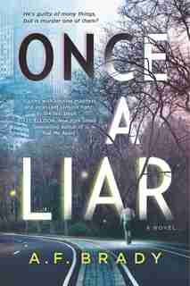 Once A Liar: A Novel by A.f. Brady