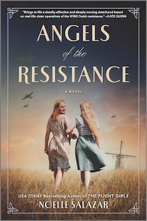 Angels of the Resistance: A Novel of Sisterhood and Courage in WWII