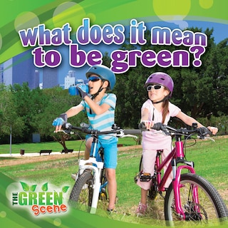 Front cover_What Does It Mean to Go Green?