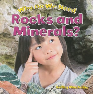 Why Do We Need Rocks and Minerals?