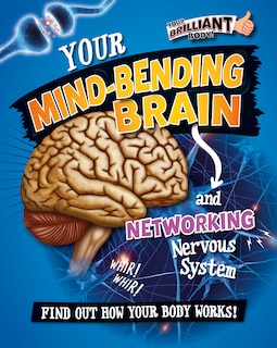 Front cover_Your Mind-Bending Brain and Networking Nervous System