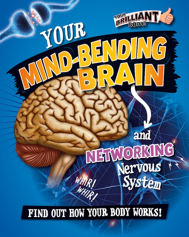 Front cover_Your Mind-Bending Brain and Networking Nervous System