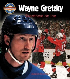Front cover_Wayne Gretzky: Greatness on Ice