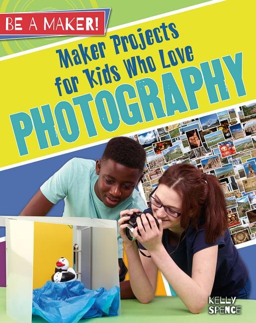 Front cover_Maker Projects for Kids Who Love Photography