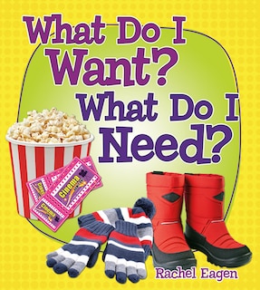 Front cover_What Do I Want? What Do I Need?