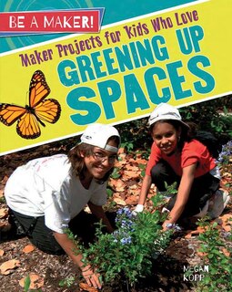 Couverture_Maker Projects for Kids Who Love Greening Up Spaces