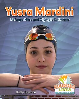 Front cover_Yusra Mardini: Refugee Hero and Olympic Swimmer