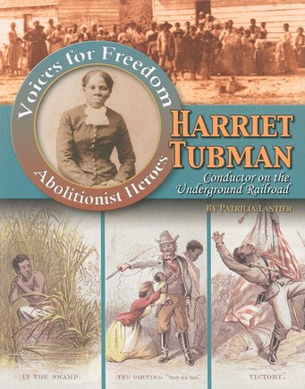 Harriet Tubman: Conductor on the Underground Railroad