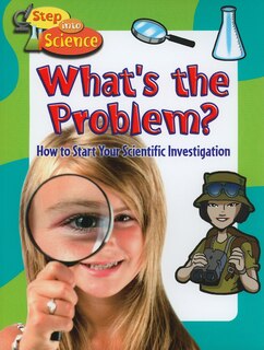 What's the Problem?: How to Start Your Scientific Investigation