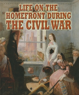 Couverture_Life on the Homefront During the Civil War