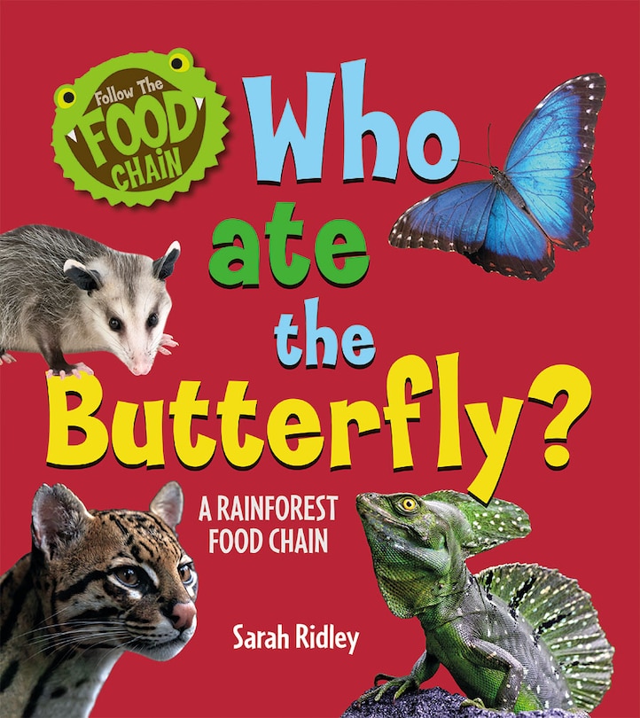 Front cover_Who Ate the Butterfly? a Rainforest Food Chain